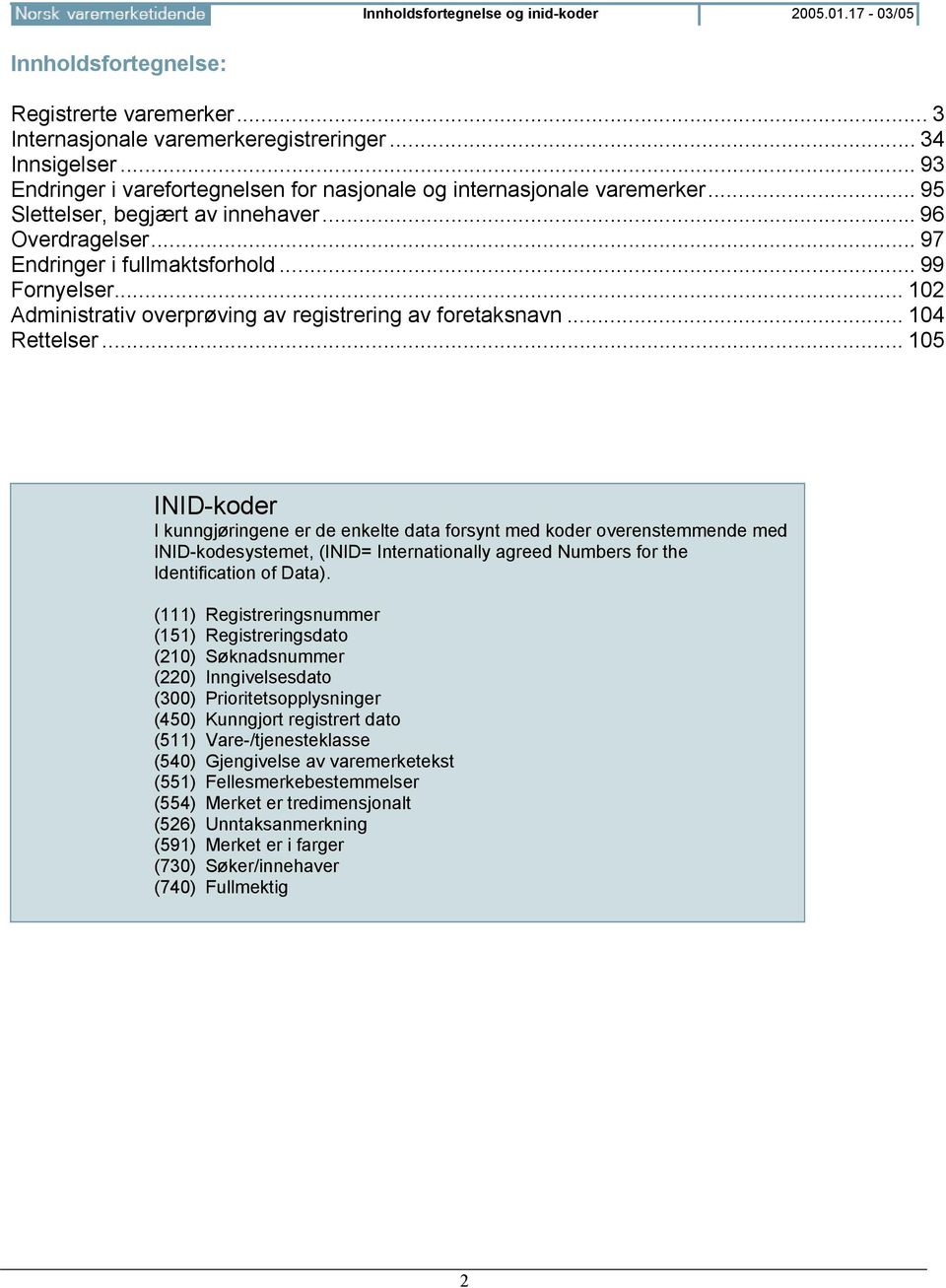 .. 102 Administrativ overprøving av registrering av foretaksnavn... 104 Rettelser.