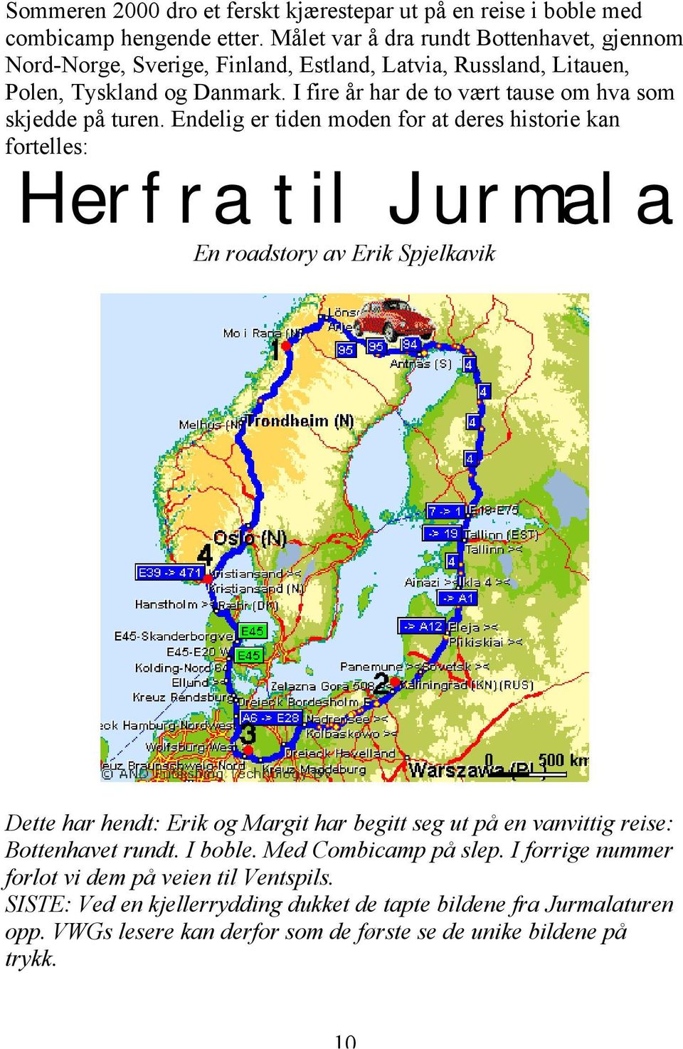 I fire år har de to vært tause om hva som skjedde på turen.