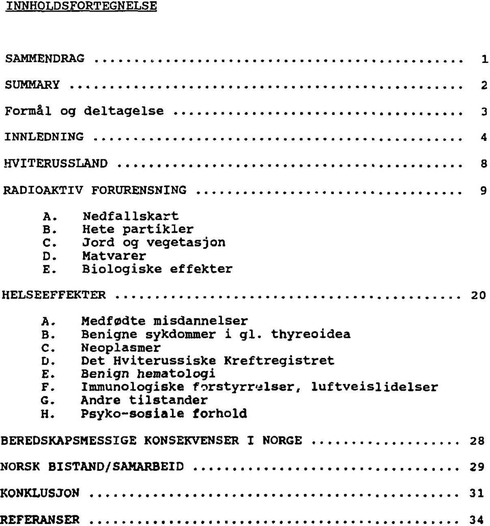 Benigne sykdommer i gl. thyreoidea C. Neoplasmer D. Det Hviterussiske Kreftregistret E. Benign hematologi F.