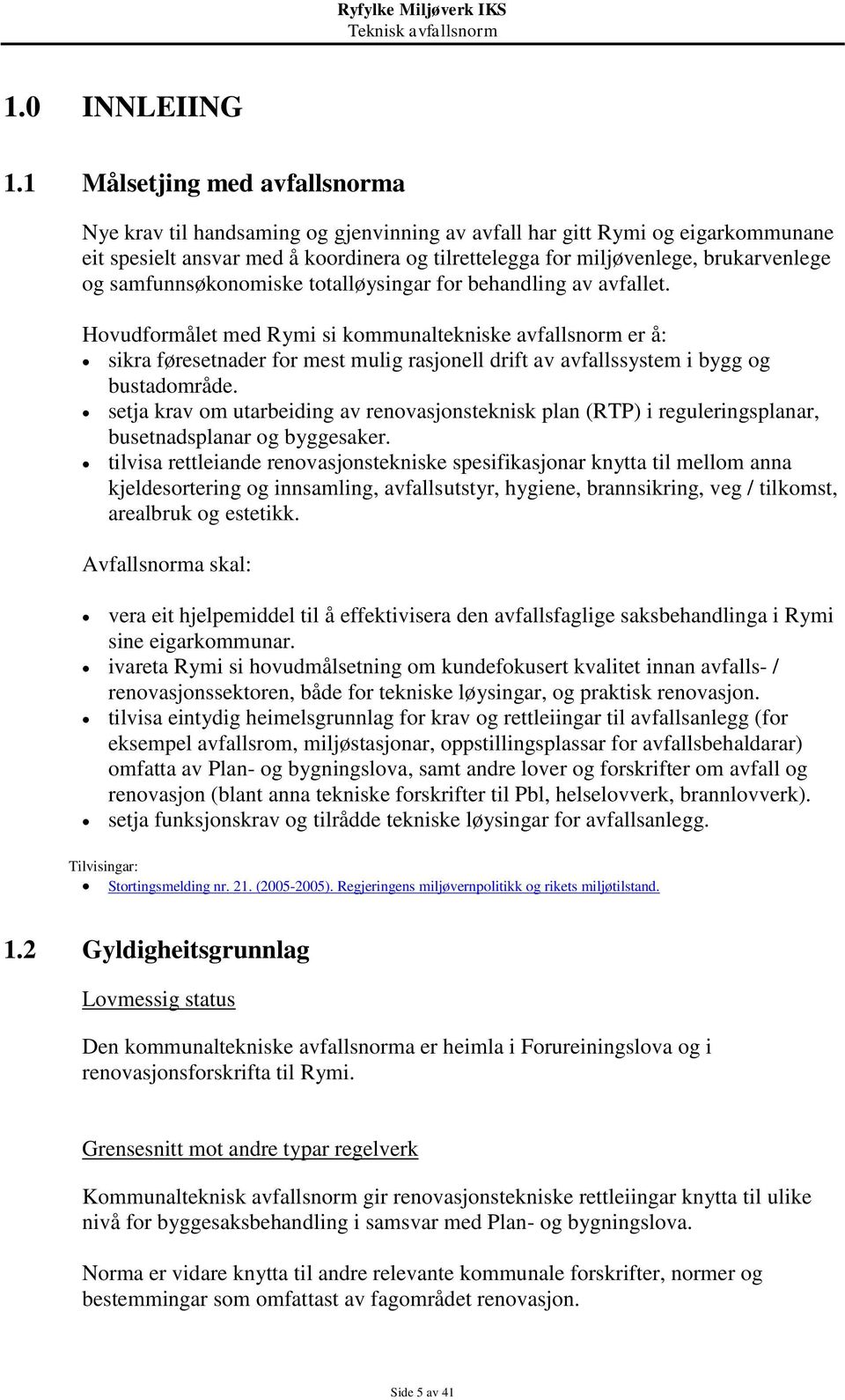 samfunnsøkonomiske totalløysingar for behandling av avfallet.