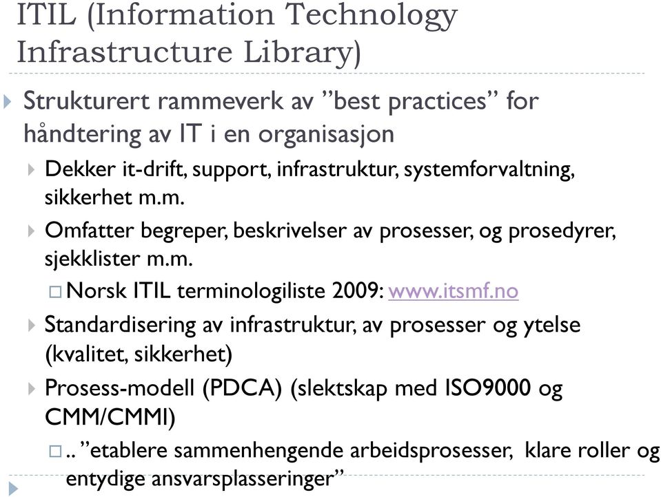 m. Norsk ITIL terminologiliste 2009: www.itsmf.