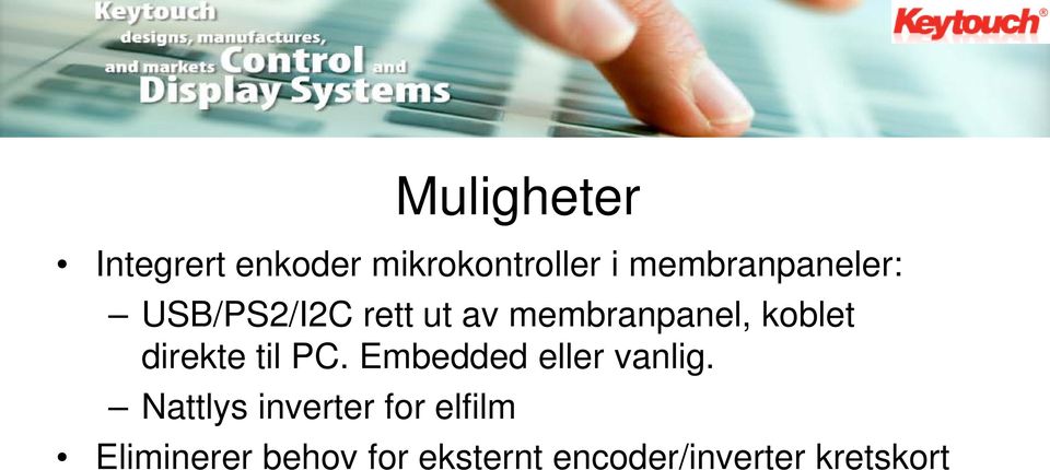 koblet direkte til PC. Embedded eller vanlig.