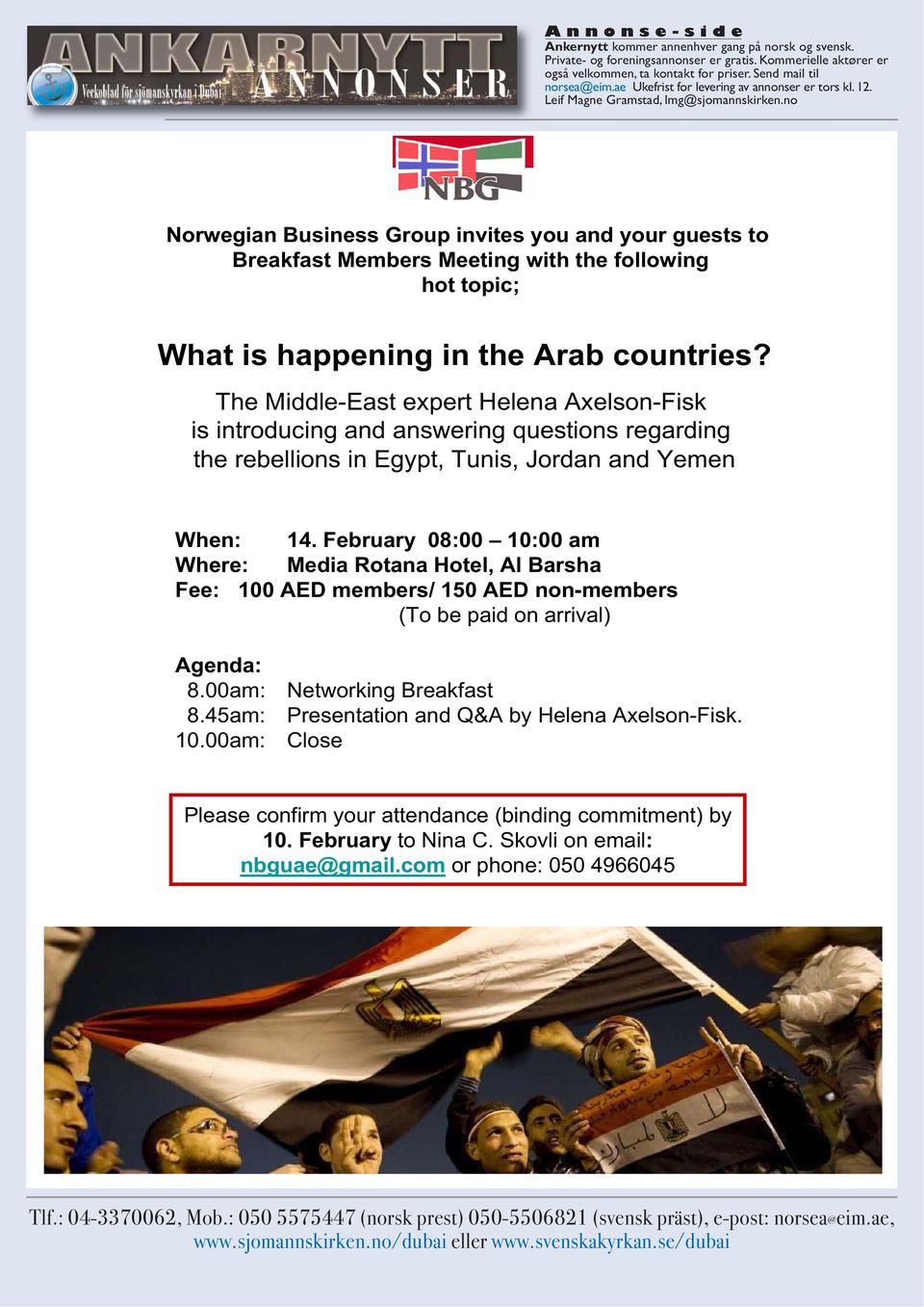 no Norwegian Business Group invites you and your guests to Breakfast Members Meeting with the following hot topic; What is happening in the Arab countries?