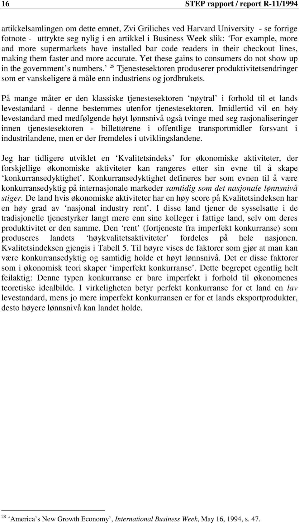 28 Tjenestesektoren produserer produktivitetsendringer som er vanskeligere å måle enn industriens og jordbrukets.