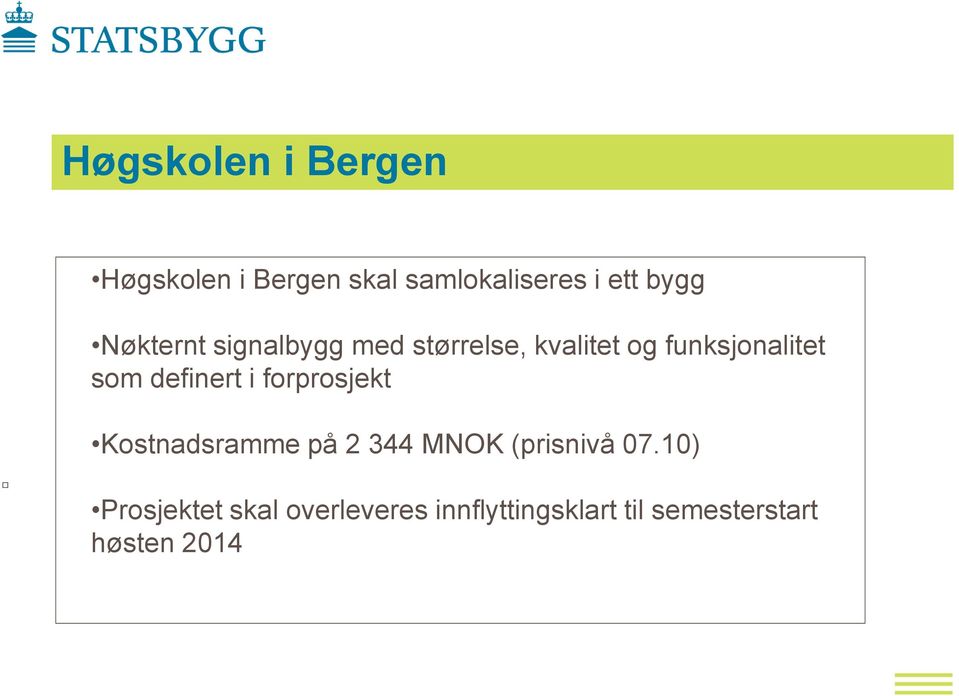 definert i forprosjekt Kostnadsramme på 2 344 MNOK (prisnivå 07.