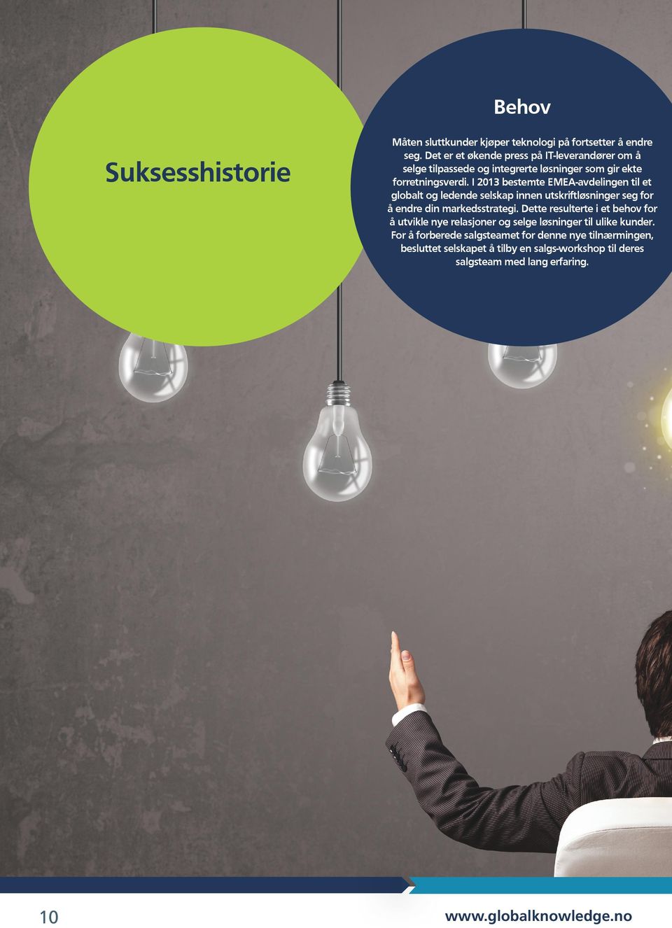 I 2013 bestemte EMEA-avdelingen til et globalt og ledende selskap innen utskriftløsninger seg for å endre din markedsstrategi.