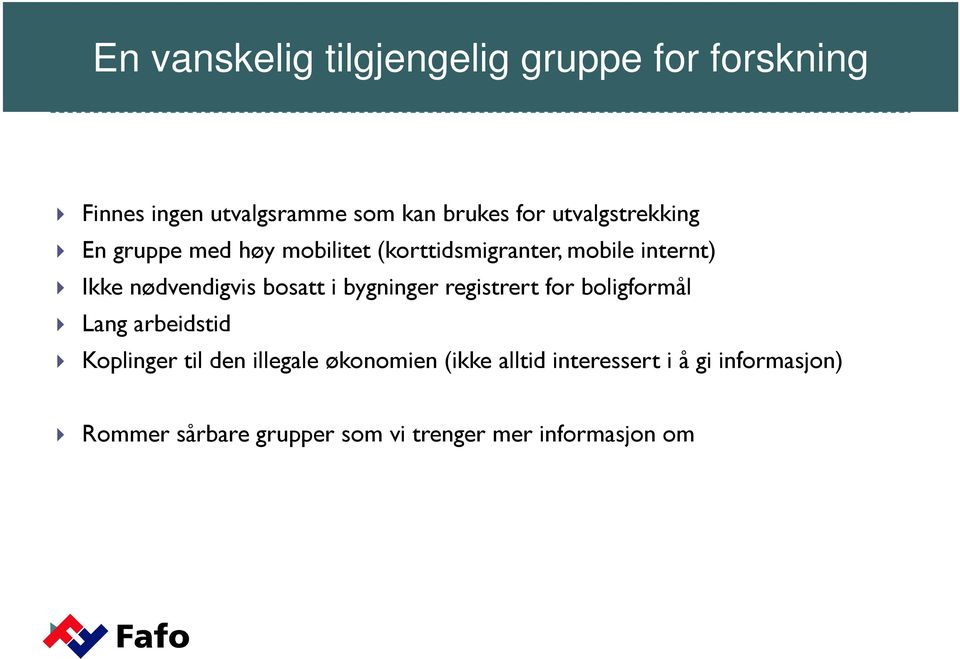 bosatt i bygninger registrert for boligformål Lang arbeidstid Koplinger til den illegale