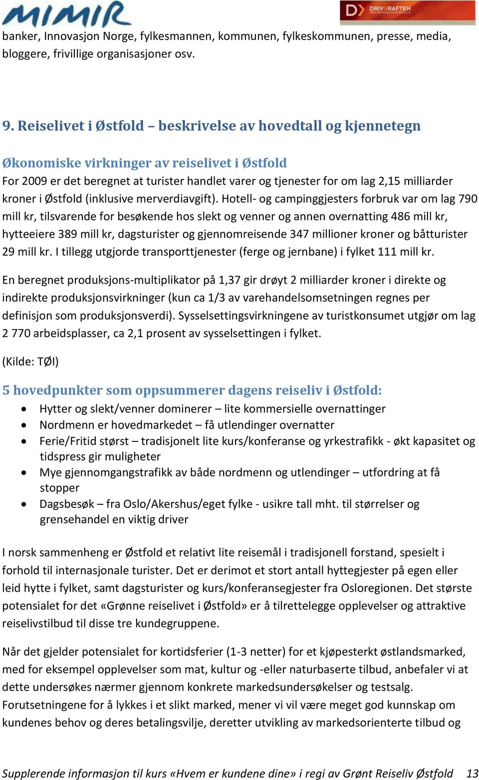 kroner i Østfold (inklusive merverdiavgift).