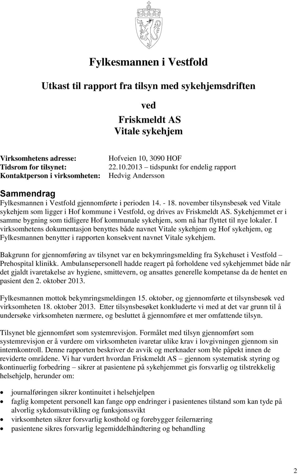 november tilsynsbesøk ved Vitale sykehjem som ligger i Hof kommune i Vestfold, og drives av Friskmeldt AS.