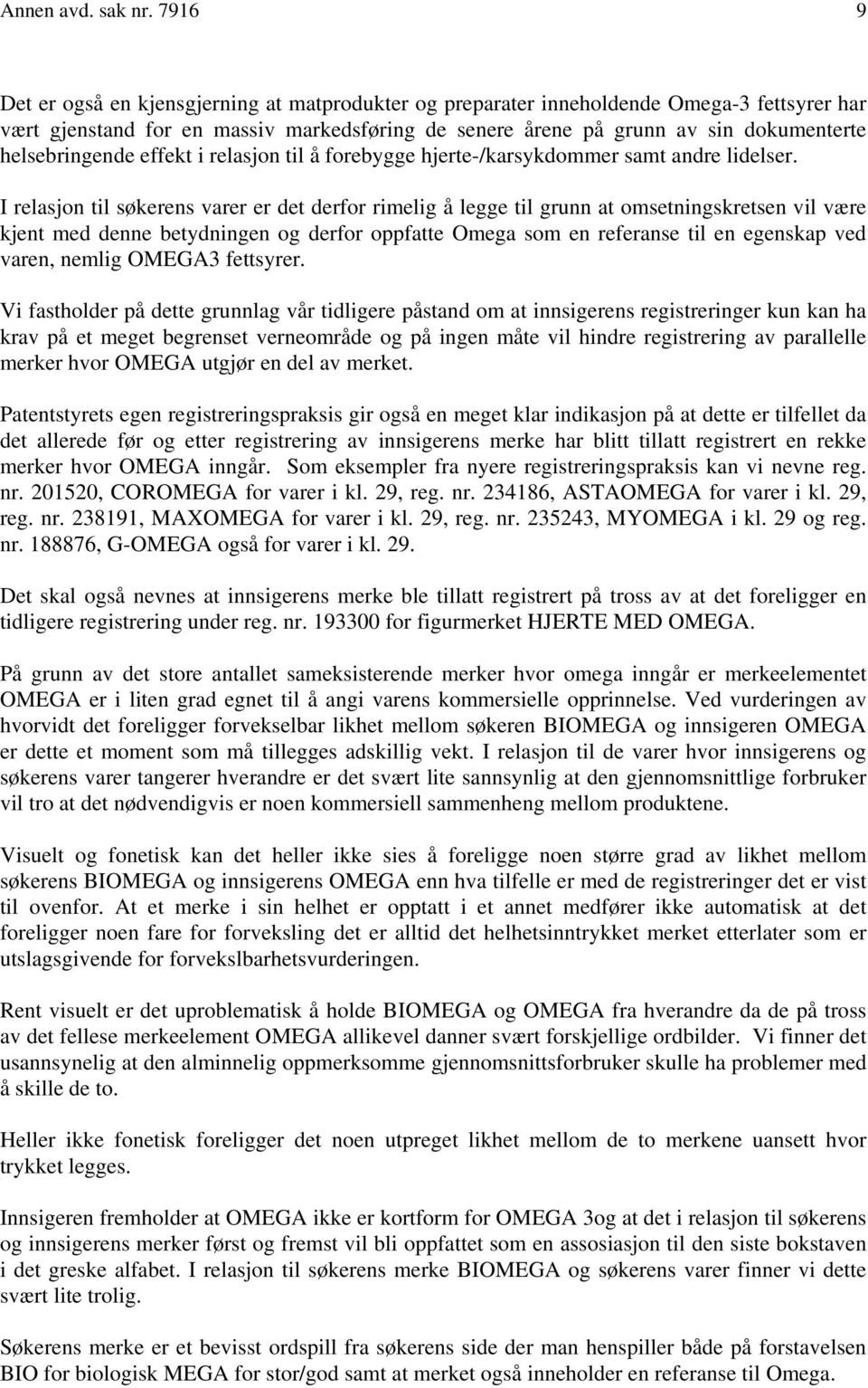 helsebringende effekt i relasjon til å forebygge hjerte-/karsykdommer samt andre lidelser.