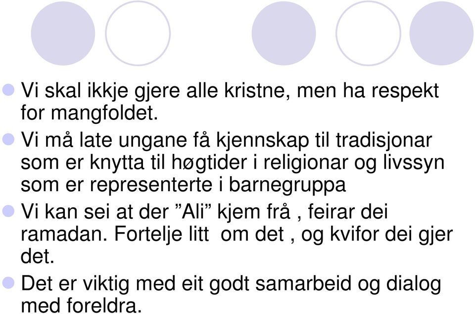 og livssyn som er representerte i barnegruppa Vi kan sei at der Ali kjem frå, feirar dei