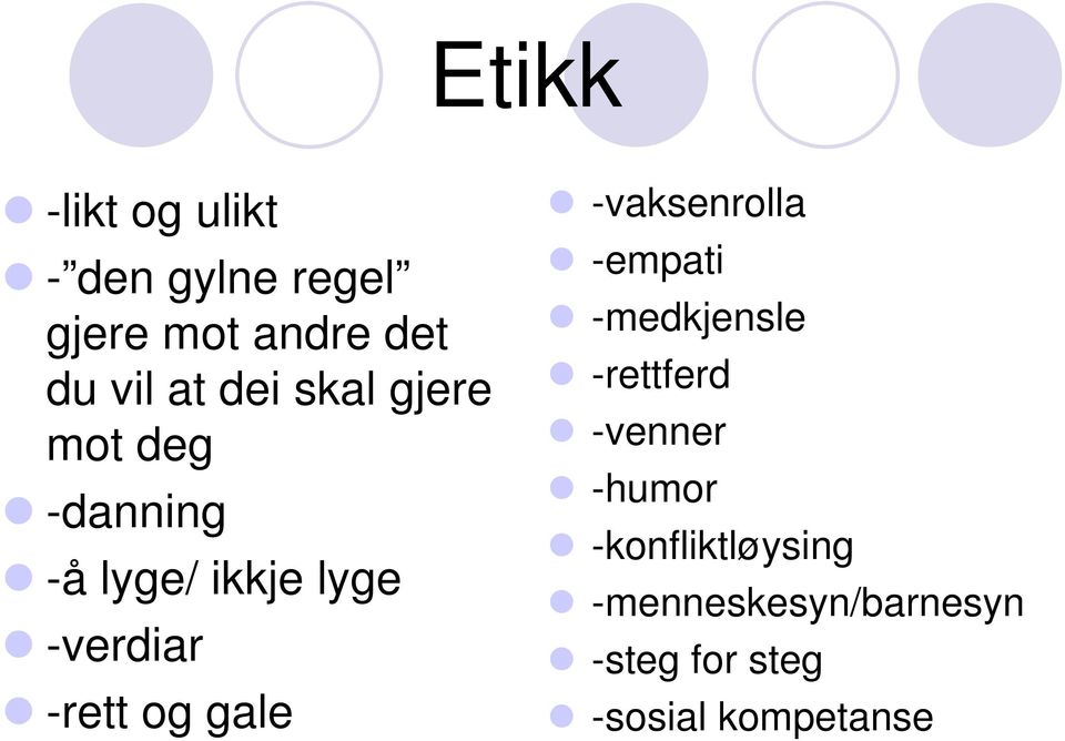 og gale -vaksenrolla -empati -medkjensle -rettferd -venner -humor