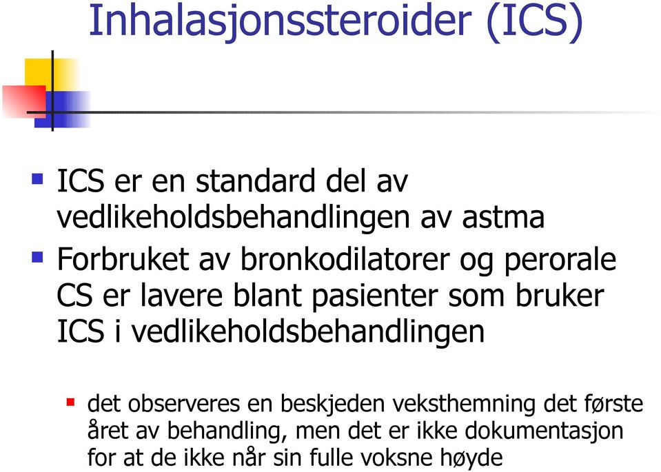 ICS i vedlikeholdsbehadlige det observeres e beskjede veksthemig det første