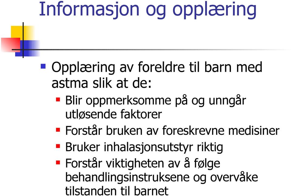 bruke av foreskreve medisier Bruker ihalasjosutstyr riktig Forstår