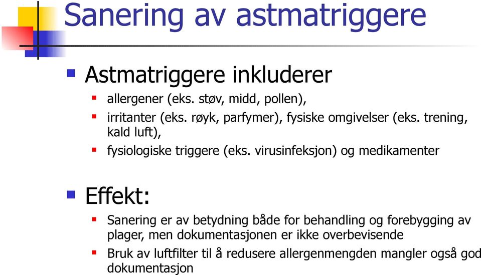 virusifeksjo) og medikameter Effekt: Saerig er av betydig både for behadlig og forebyggig av plager,