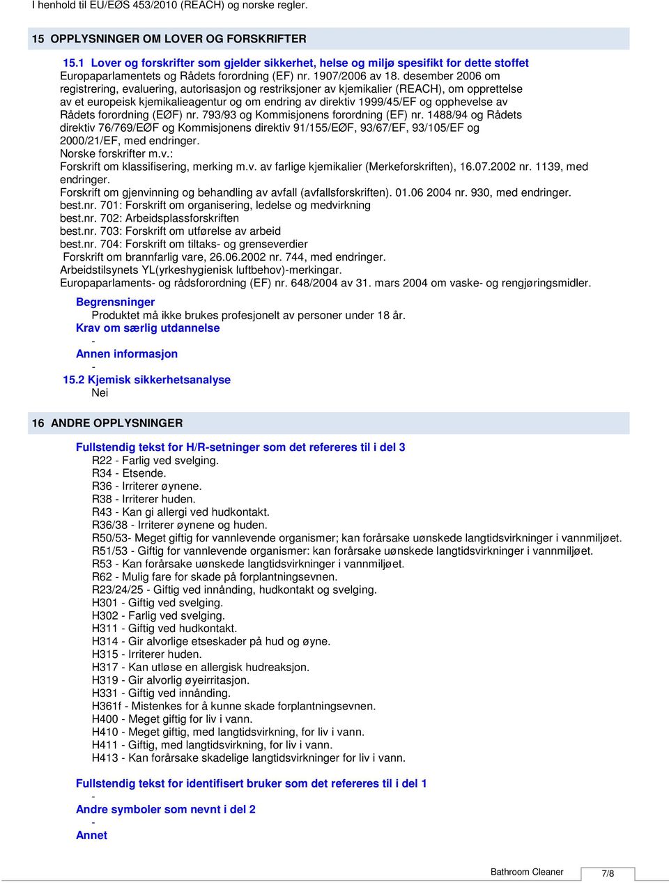 Rådets forordning (EØF) nr. 793/93 og Kommisjonens forordning (EF) nr. 1488/94 og Rådets direktiv 76/769/EØF og Kommisjonens direktiv 91/155/EØF, 93/67/EF, 93/105/EF og 2000/21/EF, med endringer.