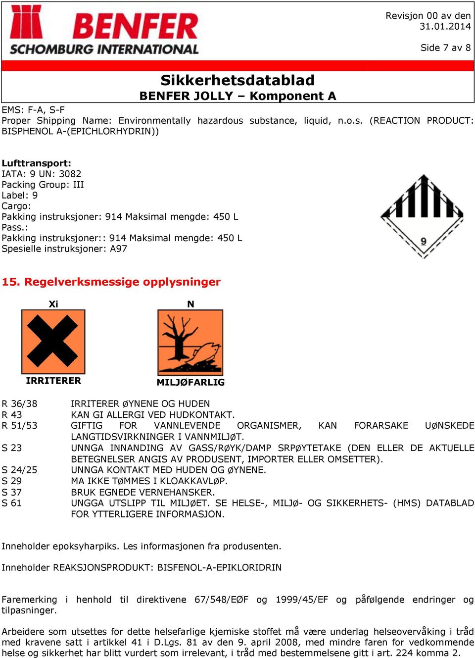 : Pakking instruksjoner:: 914 Maksimal mengde: 450 L Spesielle instruksjoner: A97 15.