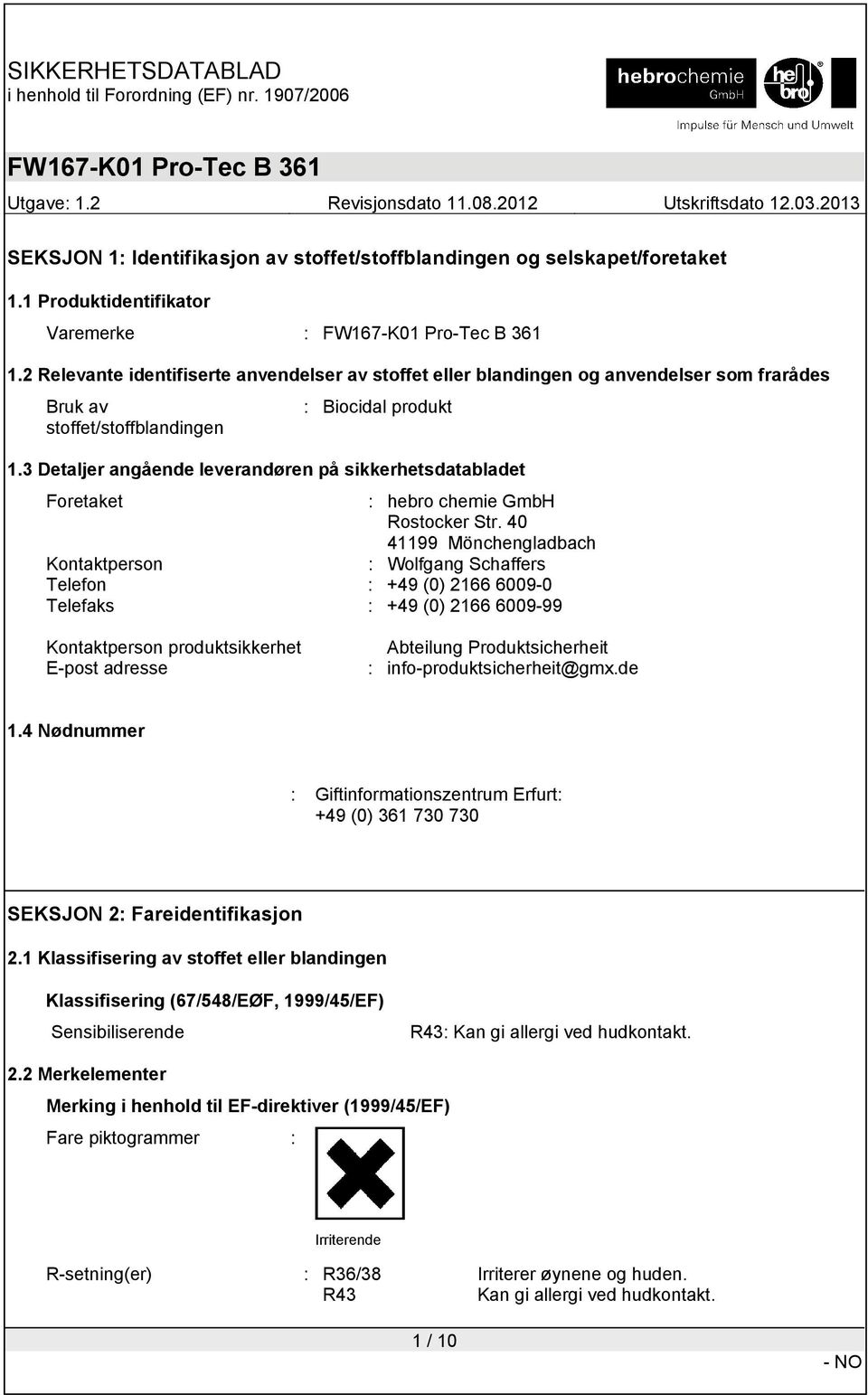 3 Detaljer angående leverandøren på sikkerhetsdatabladet Foretaket : hebro chemie GmbH Rostocker Str.