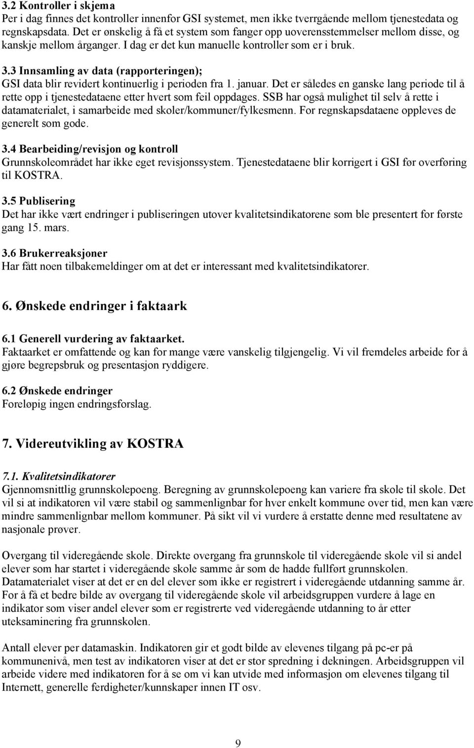 3 Innsamling av data (rapporteringen); GSI data blir revidert kontinuerlig i perioden fra 1. januar.