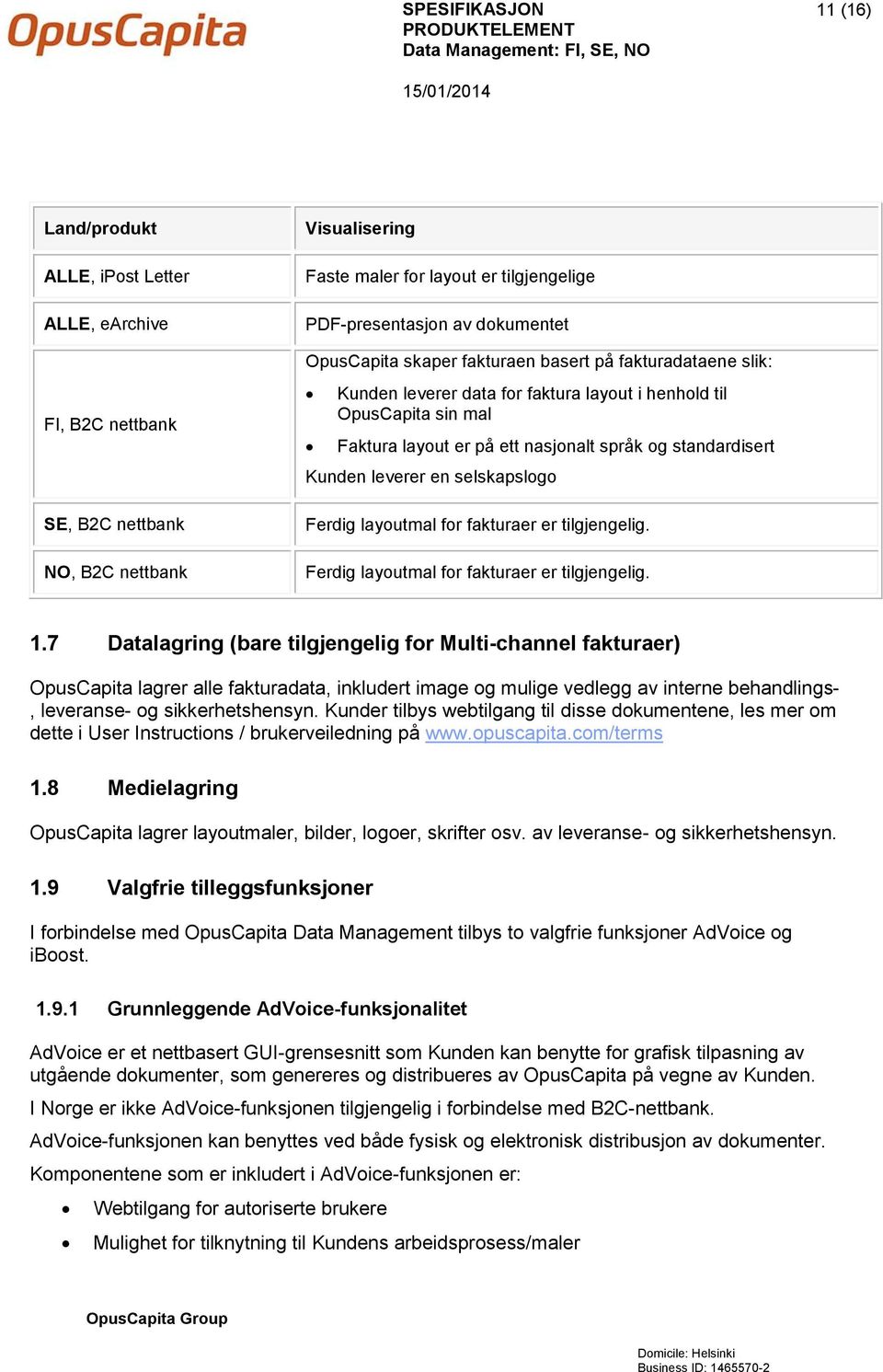 leverer en selskapslogo Ferdig layoutmal for fakturaer er tilgjengelig. Ferdig layoutmal for fakturaer er tilgjengelig. 1.