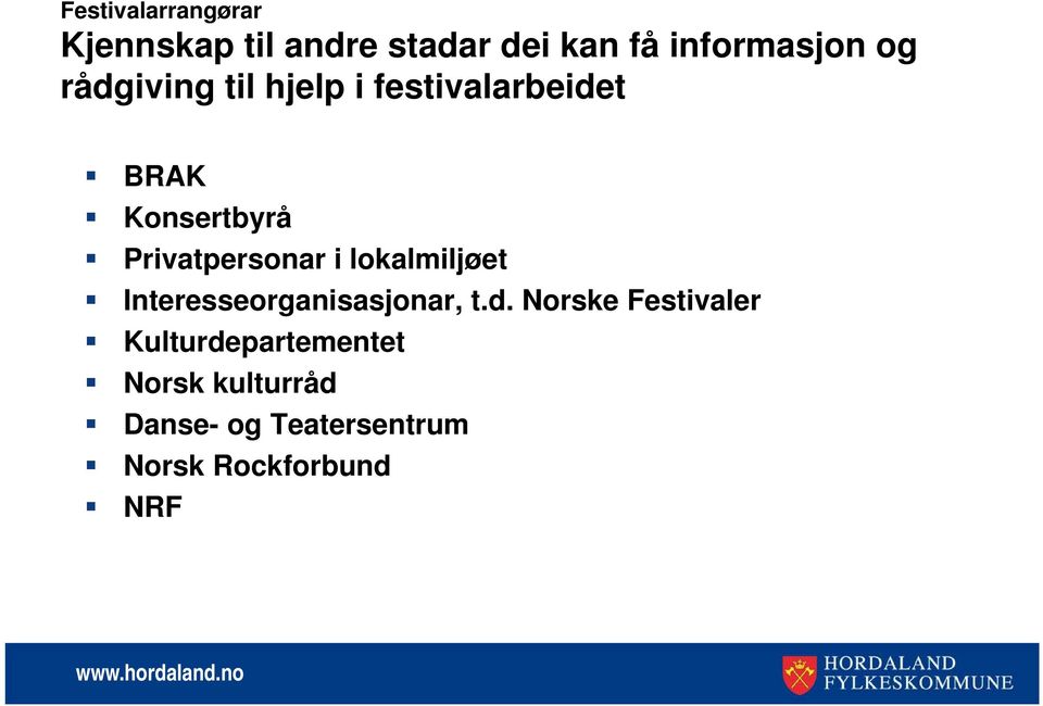 i lokalmiljøet Interesseorganisasjonar, t.d.