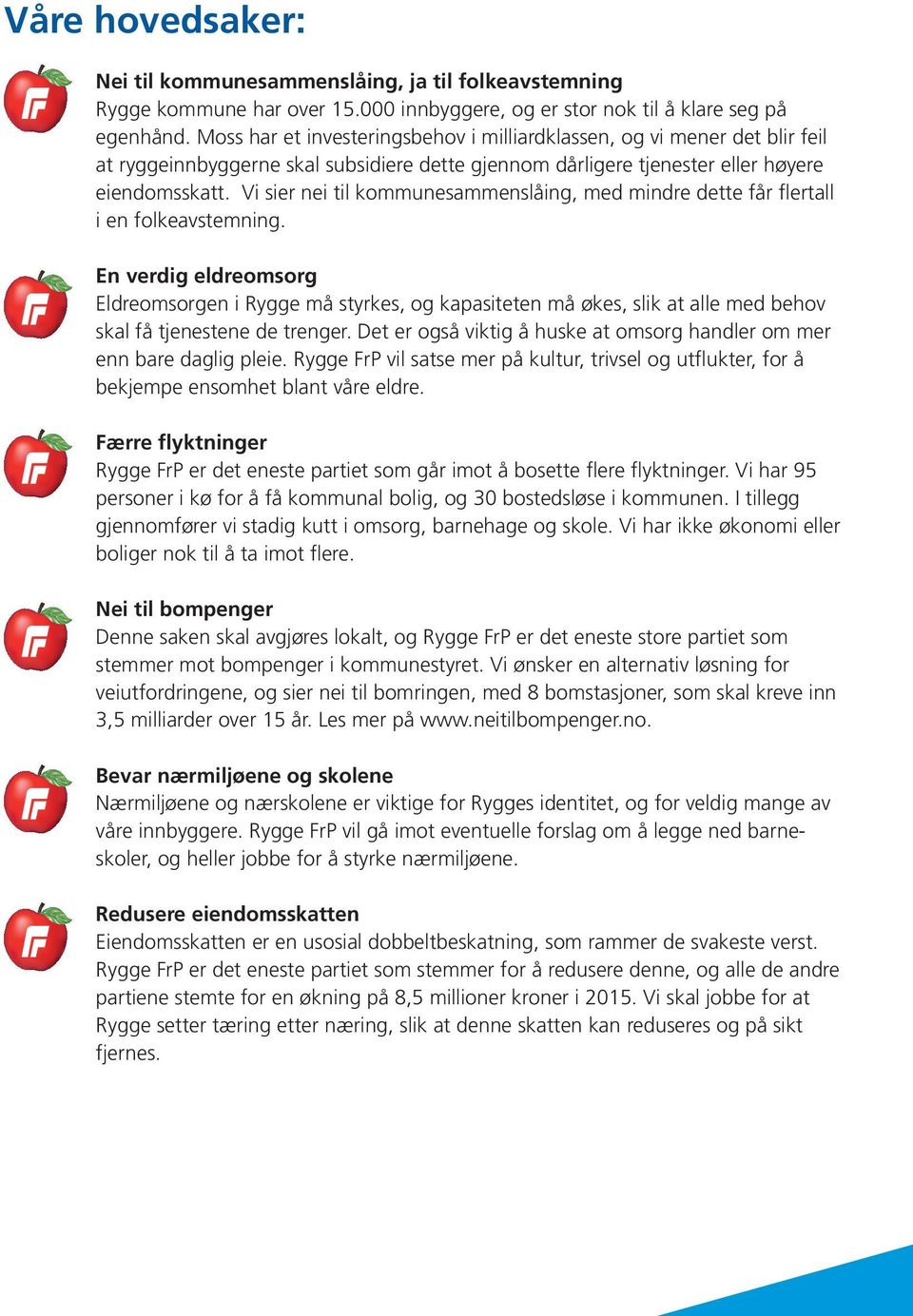 Vi sier nei til kommunesammenslåing, med mindre dette får flertall i en folkeavstemning.