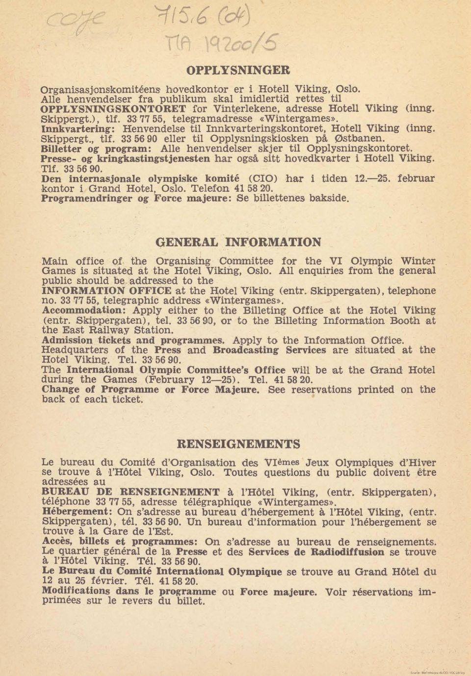 Billetter g: prgram: Alle henvendelser skjer til pplysningskntret. Presse- g kringkastingstjenesten har gså sitt hvedkvarter i Htell Viking. Tlf. 33 56 90.