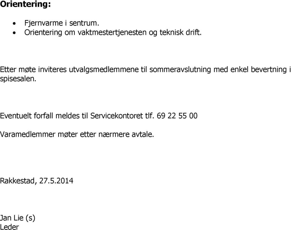 Etter møte inviteres utvalgsmedlemmene til sommeravslutning med enkel bevertning