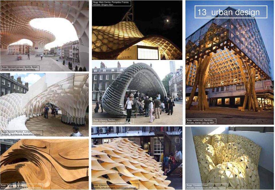 Arkitekt: Atelier Oslo og AWP. Bygg: [c]space Pavilion. Arkitekt: AA s Emergent Technologies+Design. Bygg: 'Voussoir Cloud.