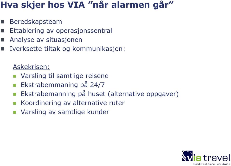 Askekrisen: Varsling til samtlige reisene Ekstrabemmaning på 24/7