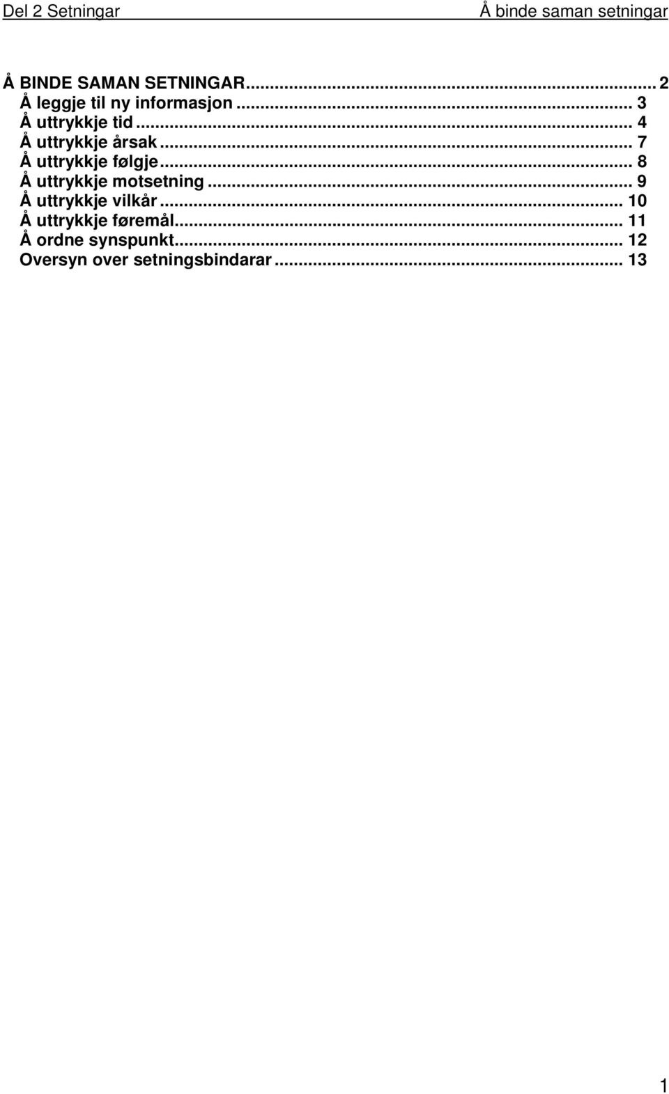 .. 8 Å uttrykkje motsetning... 9 Å uttrykkje vilkår.