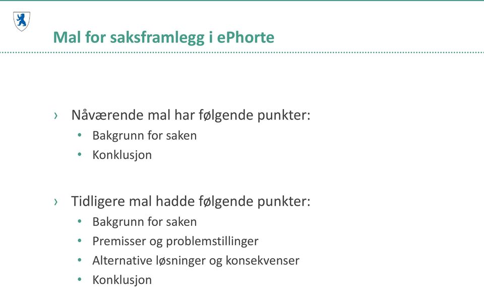 følgende punkter: Bakgrunn for saken Premisser og