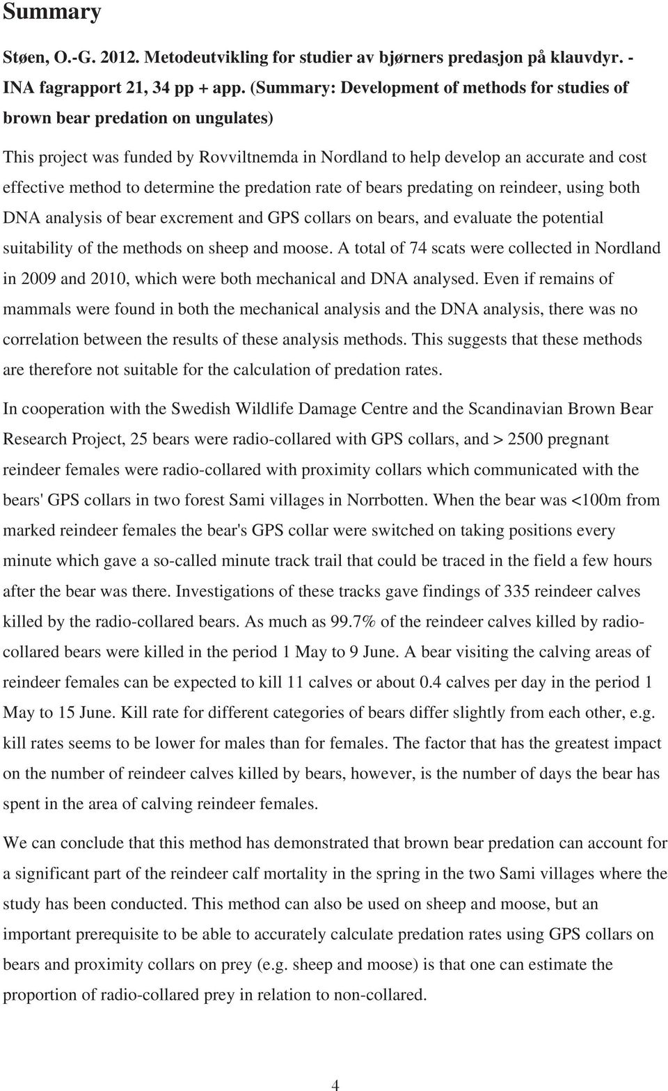 determine the predation rate of bears predating on reindeer, using both DNA analysis of bear excrement and GPS collars on bears, and evaluate the potential suitability of the methods on sheep and