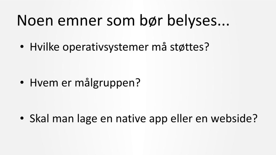 støttes? Hvem er målgruppen?