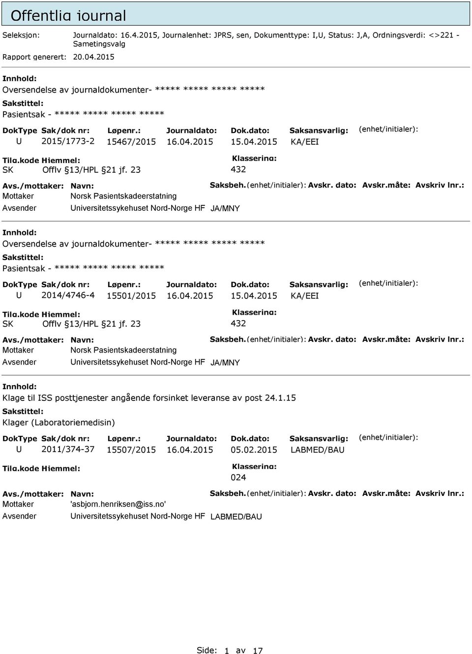 : Mottaker Norsk Pasientskadeerstatning niversitetssykehuset Nord-Norge HF JA/MNY Oversendelse av journaldokumenter- ***** ***** ***** ***** ***** 2014/4746-4 15501/2015 KA/EE 432 Avs.