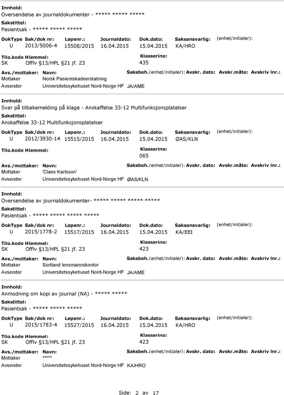 2012/3930-14 15515/2015 ØAS/KLN 065 Avs./mottaker: Navn: Saksbeh. Avskr. dato: Avskr.måte: Avskriv lnr.