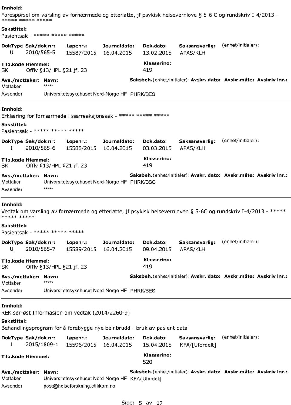 03.2015 APAS/KLH 419 Avs./mottaker: Navn: Saksbeh. Avskr. dato: Avskr.måte: Avskriv lnr.