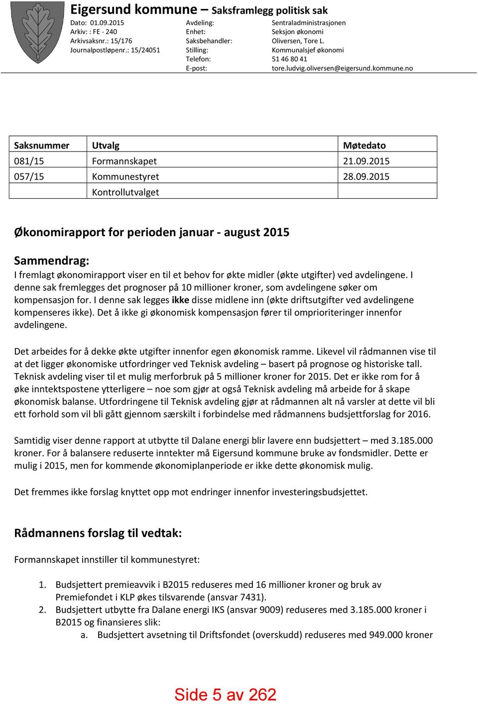 kommune.no Saksnummer Utvalg Møtedato 081/15 Formannskapet 21.09.