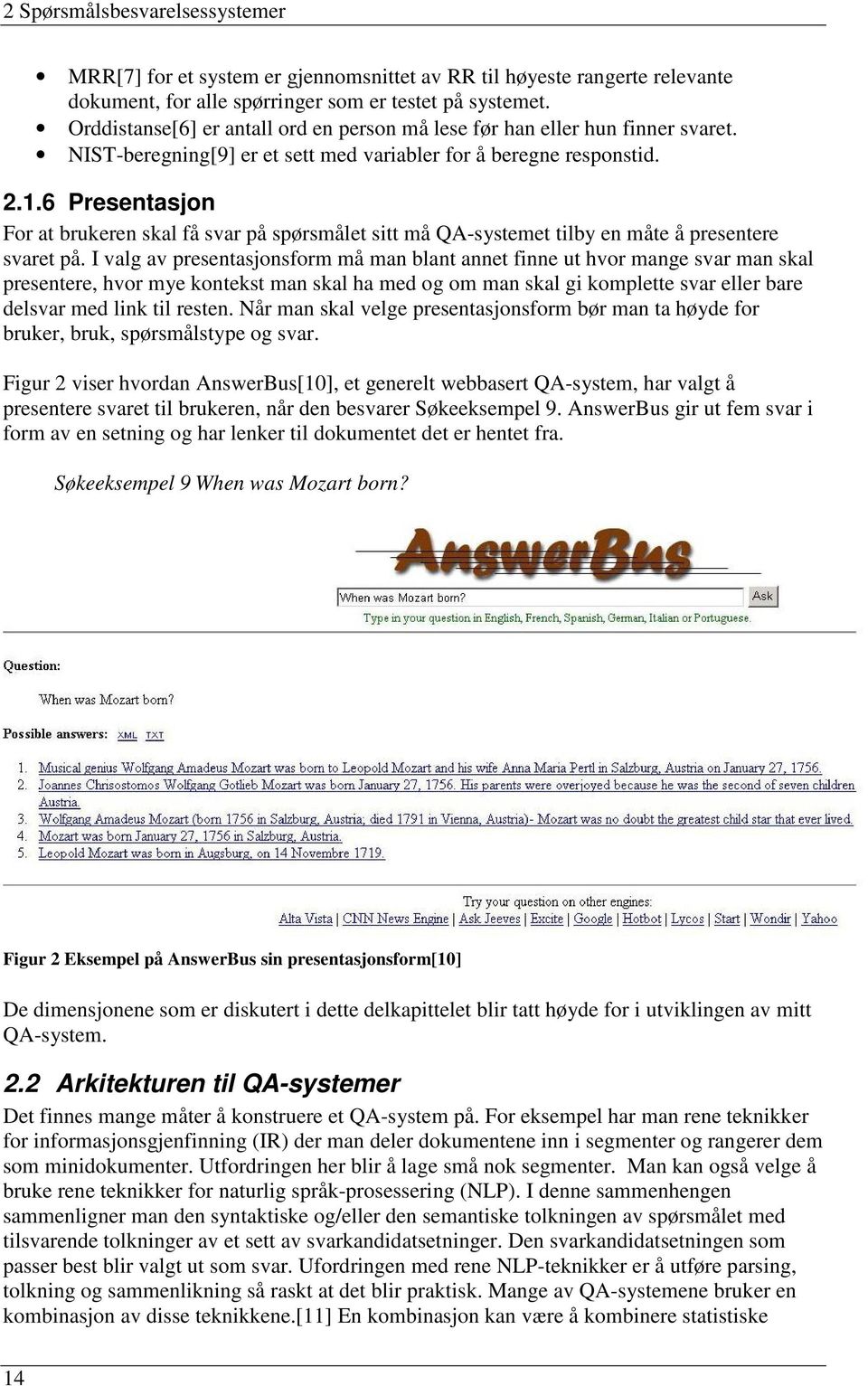 6 Presentasjon For at brukeren skal få svar på spørsmålet sitt må QA-systemet tilby en måte å presentere svaret på.