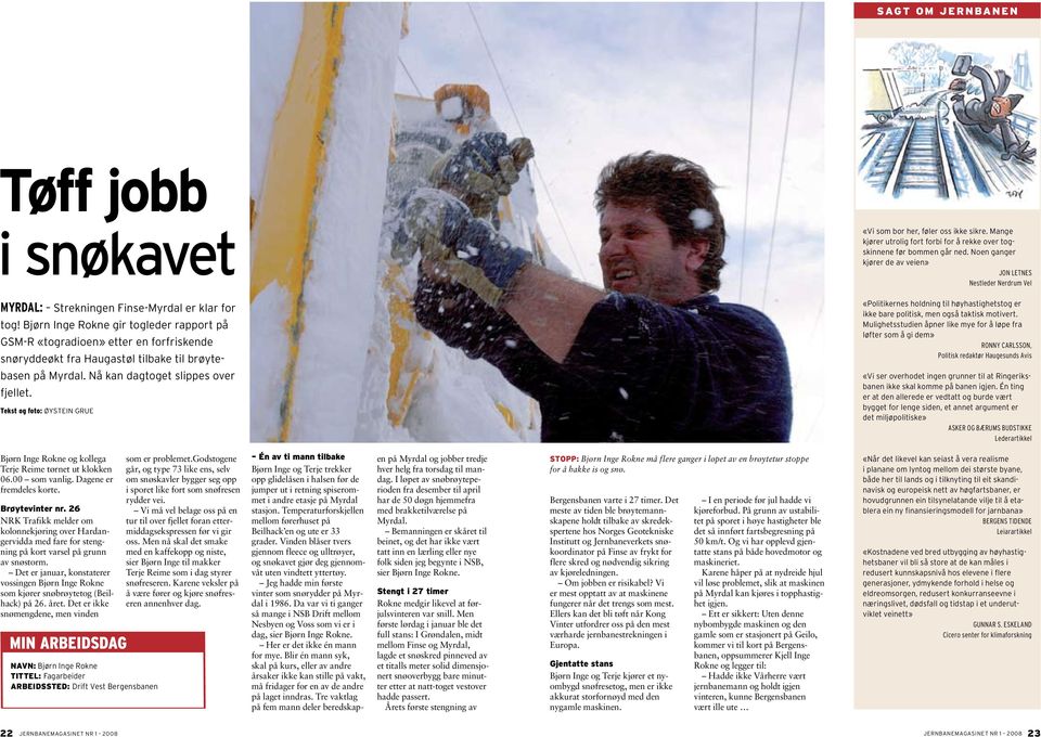 Bjørn Inge Rokne gir togleder rapport på GSM-R «togradioen» etter en forfriskende snøryddeøkt fra Haugastøl tilbake til brøytebasen på Myrdal. Nå kan dagtoget slippes over fjellet.