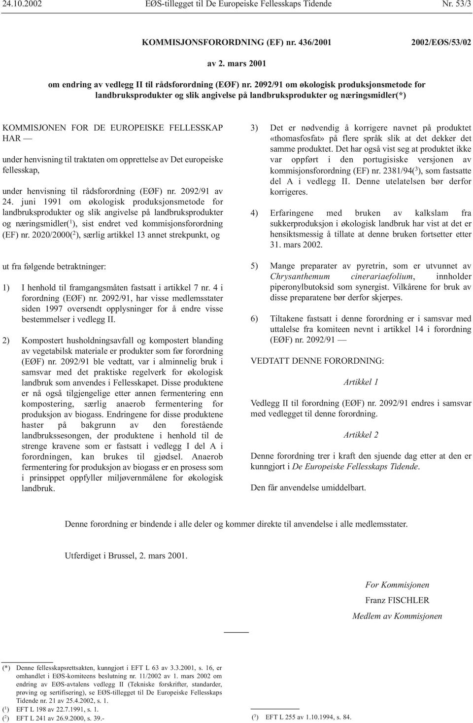 om opprettelse av Det europeiske fellesskap, under henvisning til rådsforordning (EØF) nr. 2092/91 av 24.