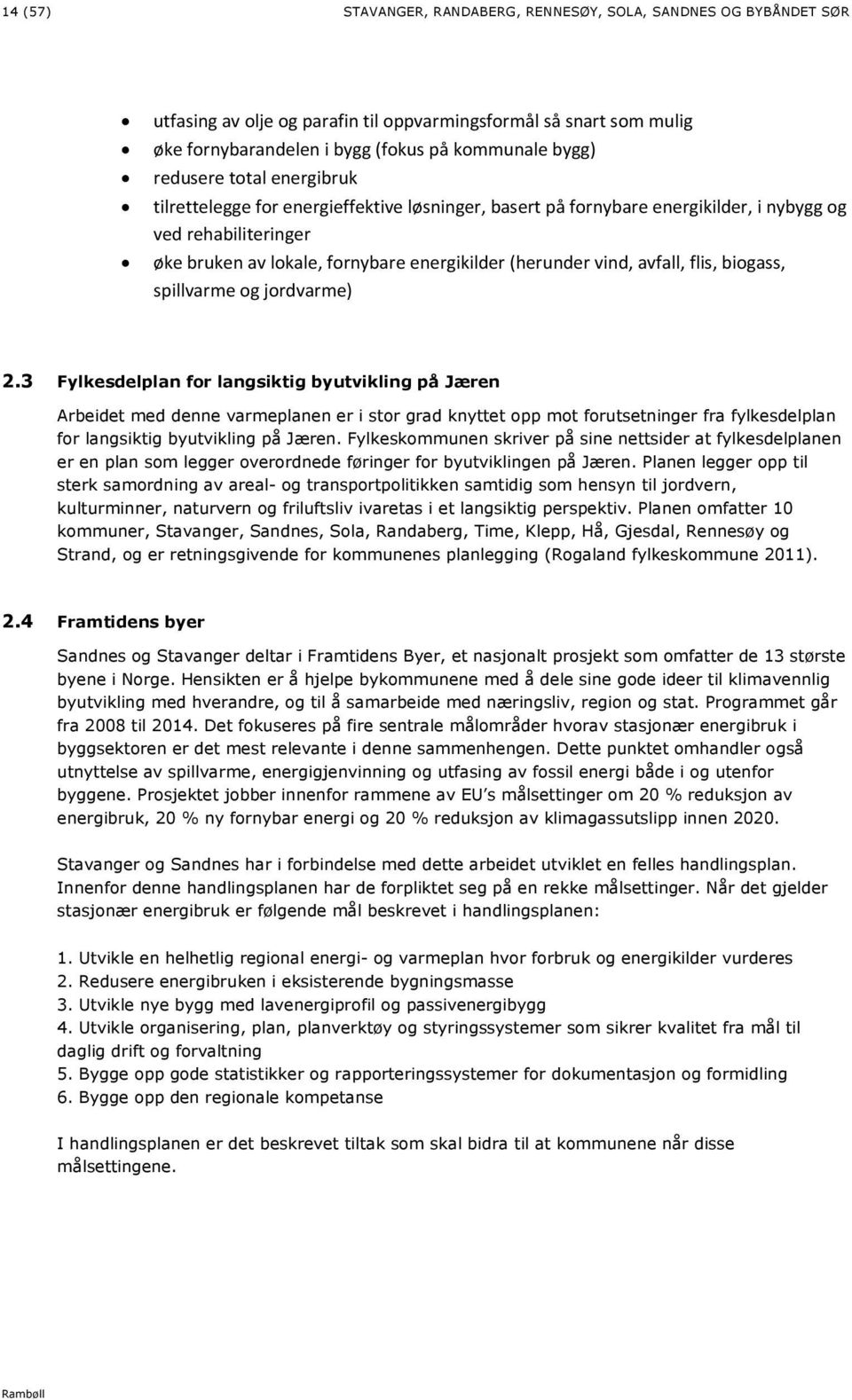 avfall, flis, biogass, spillvarme og jordvarme) 2.