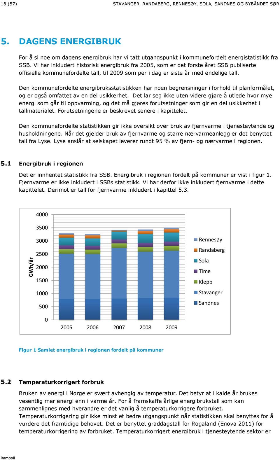 Den kommunefordelte energibruksstatistikken har noen begrensninger i forhold til planformålet, og er også omfattet av en del usikkerhet.