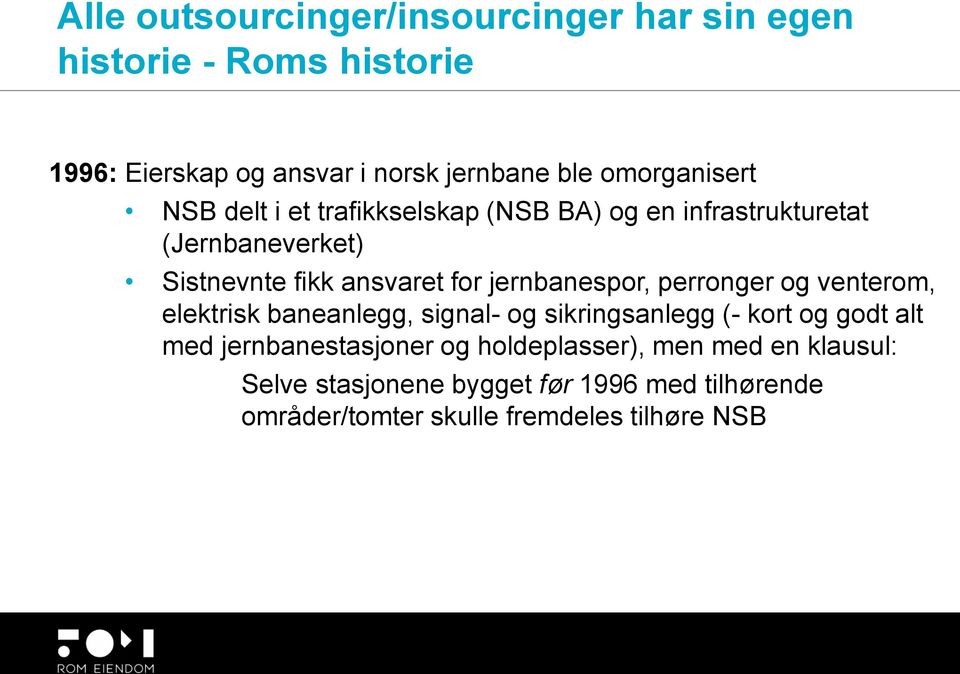 jernbanespor, perronger og venterom, elektrisk baneanlegg, signal- og sikringsanlegg (- kort og godt alt med