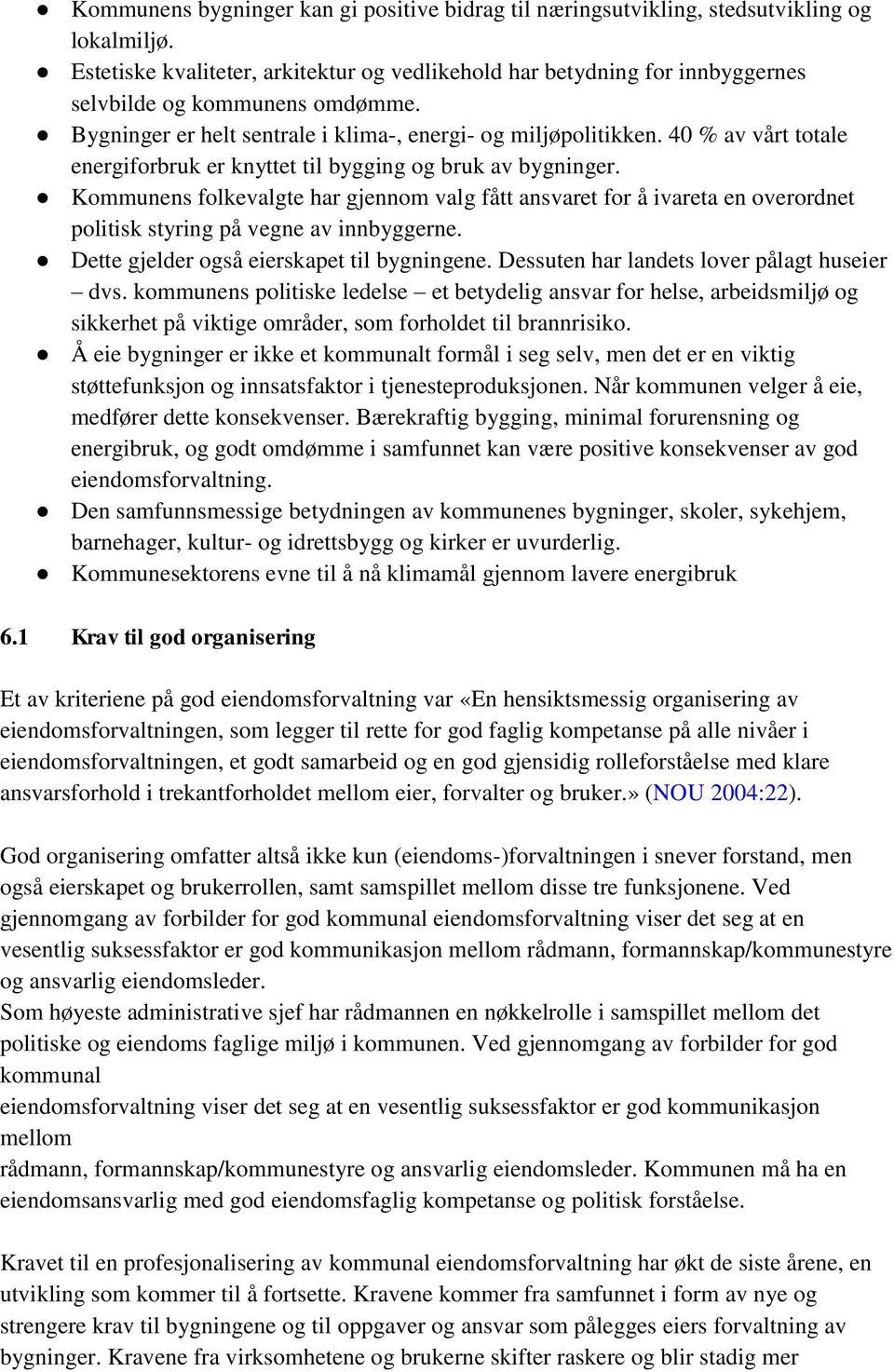 40 % av vårt totale energiforbruk er knyttet til bygging og bruk av bygninger.