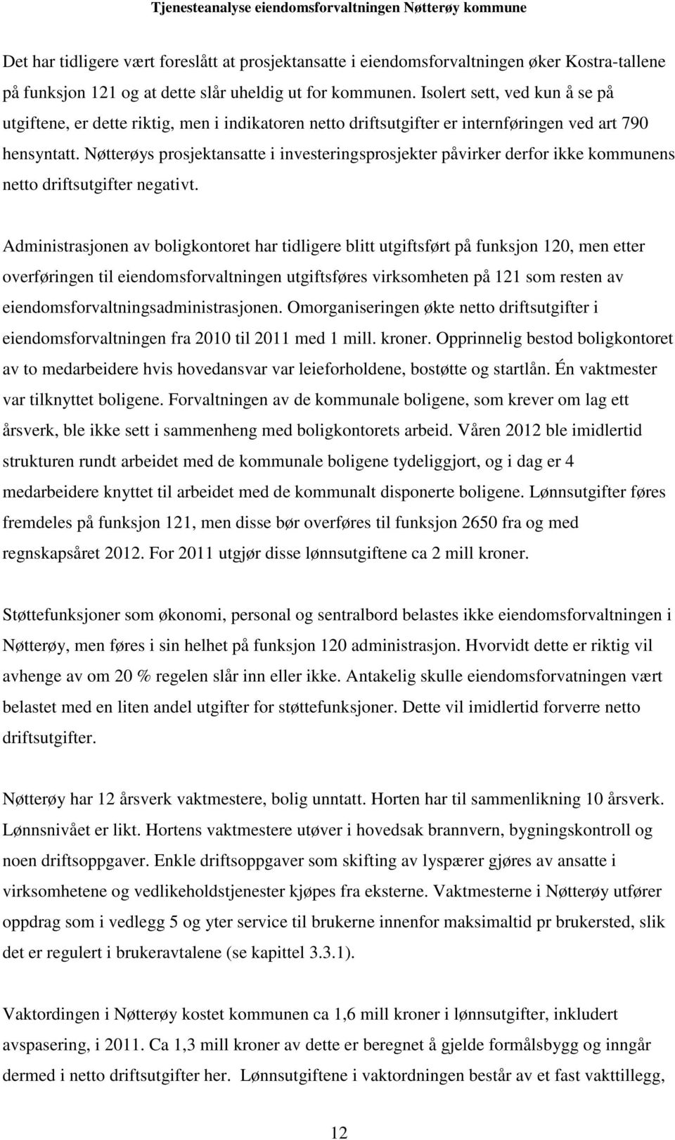 Nøtterøys prosjektansatte i investeringsprosjekter påvirker derfor ikke kommunens netto driftsutgifter negativt.