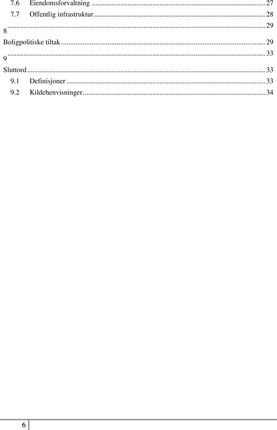 .. 29 8 Boligpolitiske tiltak... 29... 33 9 Sluttord.