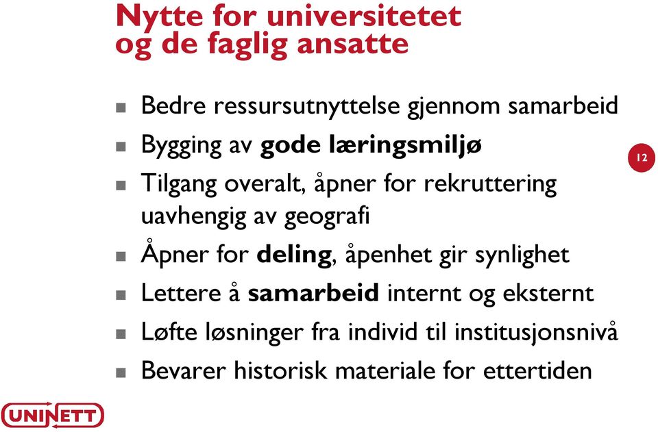 geografi Åpner for deling, åpenhet gir synlighet Lettere å samarbeid internt og