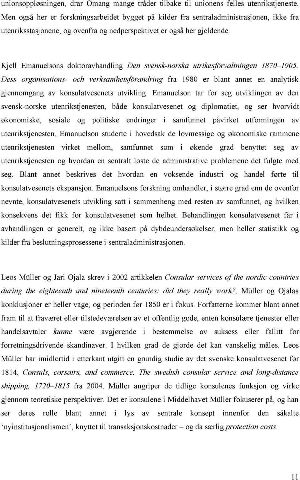 Kjell Emanuelsons doktoravhandling Den svensk-norska utrikesförvaltningen 1870 1905.