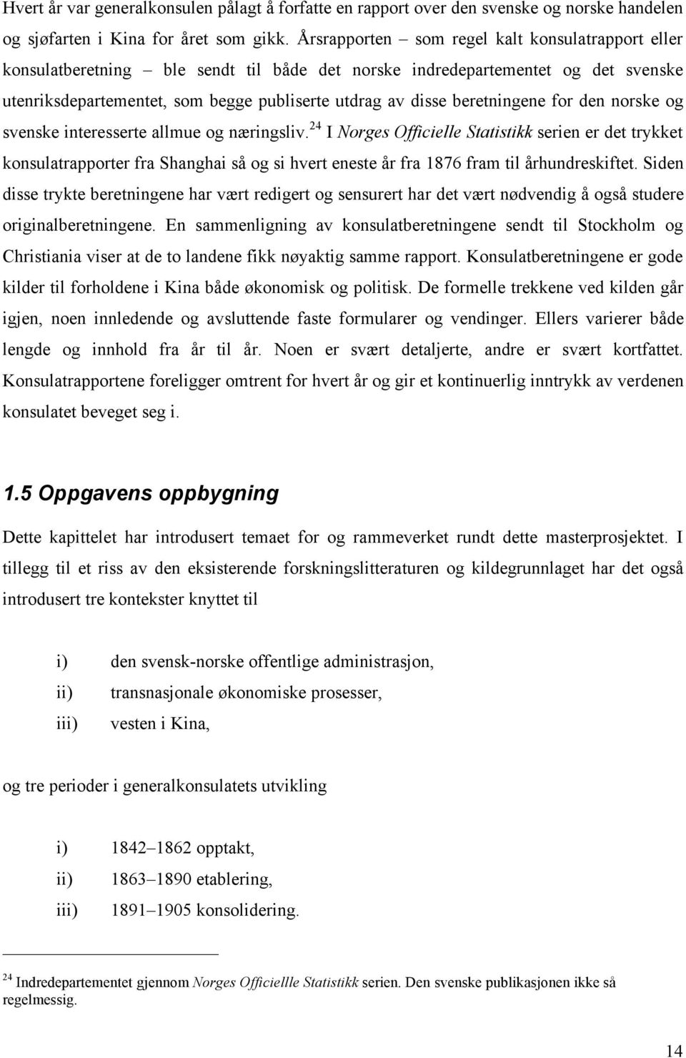 beretningene for den norske og svenske interesserte allmue og næringsliv.